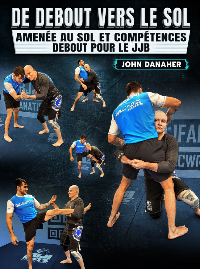 De Debout Vers le Sol Amenée Au Sol et Compétences Debout Pour le JJB by John Danaher