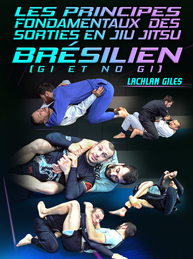 Les Principes Fondamentaux Des Sorties en Jiu-Jitsu Bresilien by Lachlan Giles