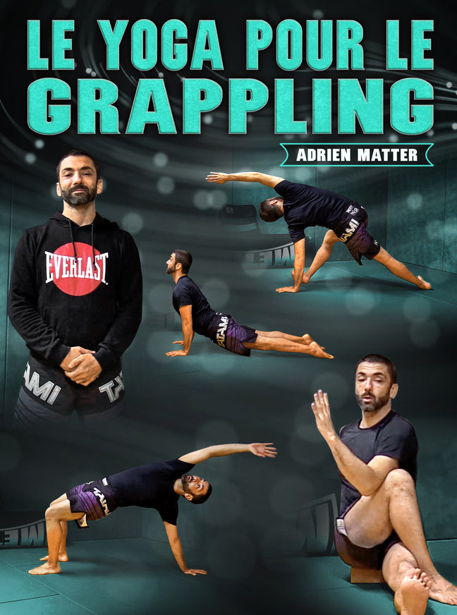 Le Yoga Pour Le Grappling by Adrien Matter