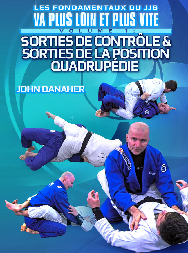 Les Fondamentaux Du JJB Volume 1: Sorties De Contrôle & Sorties De La Position Quadrupédie by John Danaher