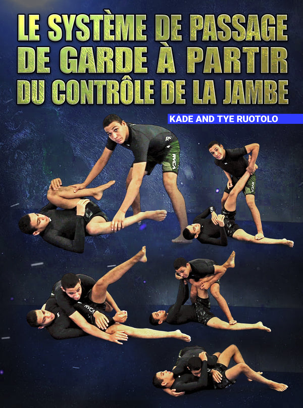 Le Système de Passage de Garde à Partir du Contrôle de la Jambe by Kade and Tye Ruotolo