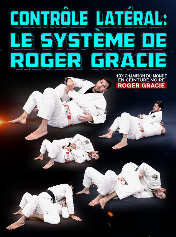 Contrôle Latéral Le SYSTÈME by Roger Gracie