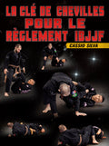 La Clé de Chevilles Pour Le Règlement IBJJF by Cassio Silva