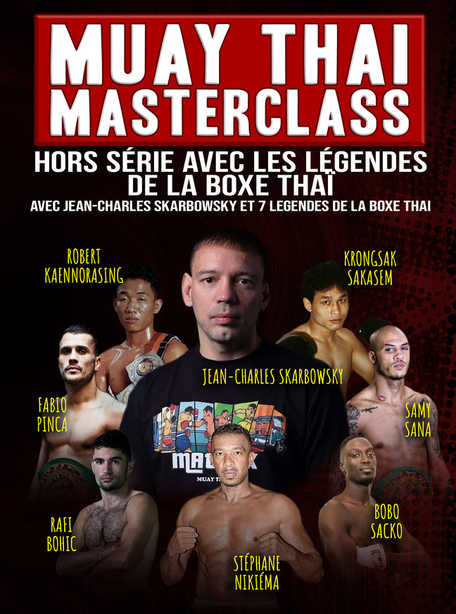 Muay Thai Masterclass Hors Serie Avec Les Legendes by Jean Charles Skarbowsky