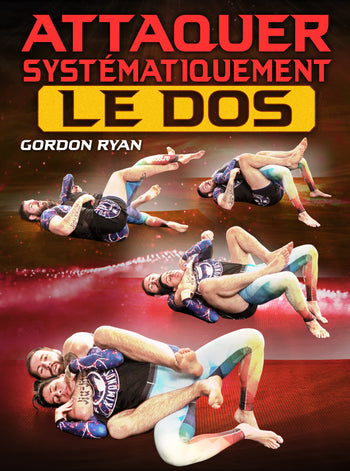 Attaquer Systématiquement Le Dos by Gordon Ryan