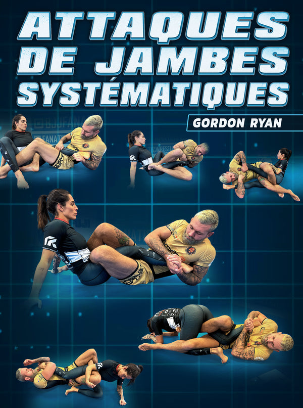Attaques De Jambes Systématiques by Gordon Ryan